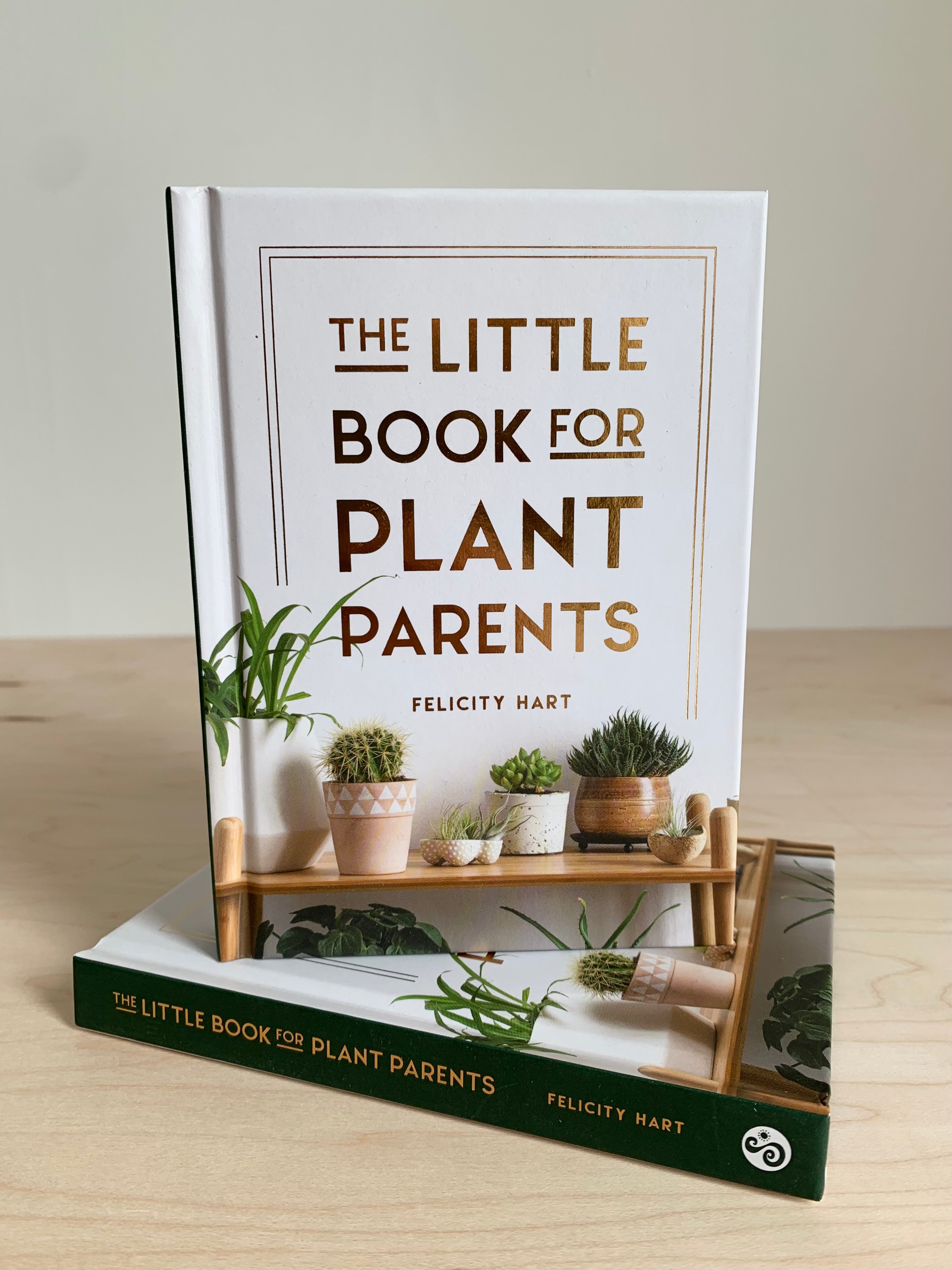 The Little Book for Plant Parents: Simple Tips to Help You Grow Your Own Urban Jungle